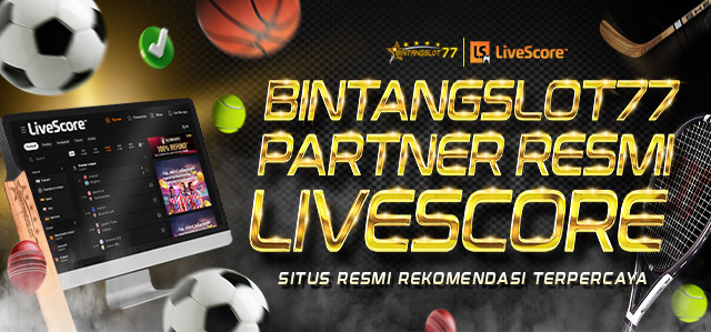 BINTANGSLOT77 PARTNER RESMI LIVESCORE